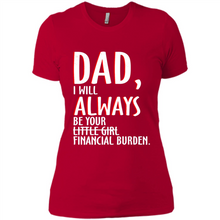 Load image into Gallery viewer, Dad I Will Always be Your Litte Girl Financial Burden