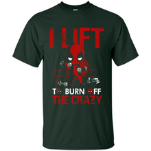 Load image into Gallery viewer, Deadpool - I Lift To Burn Off The Crazy # Zawin store
