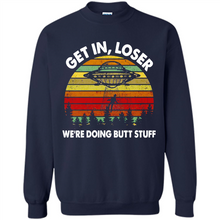 Load image into Gallery viewer, Get In Loser We’re Doing Butt Stuff Vintage # Zawin store