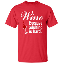 Load image into Gallery viewer, Wine Because Adulting Is Hard
