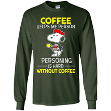 Load image into Gallery viewer, Snoopy Coffee Helps Me Person Personing Is Hard Without Coffee