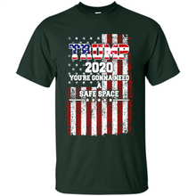 Load image into Gallery viewer, Trump 2020 You_re Gonna Need A Safe Space Funny