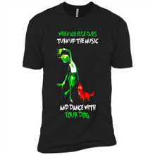 Load image into Gallery viewer, Grinch When All Else Fails Turn Up The Music And Dance With Your Dog