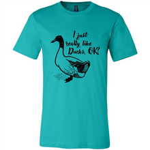Load image into Gallery viewer, I Just Really Like Ducks, OK Shirt