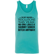 Load image into Gallery viewer, I’m Not Making Resolutions This Year No One Like A Skinny Sober Bitch Anyway Sport