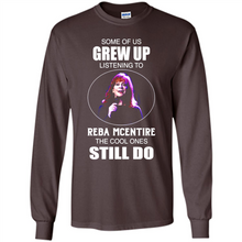 Load image into Gallery viewer, Some Of Us Grew Up Listening To Reba Mcentire The Cool Ones Still Do