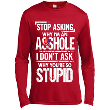 Load image into Gallery viewer, Stop Asking Why I’m An Asshole I Don’t Ask Why You’re So Stupid