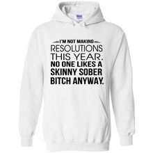 Load image into Gallery viewer, I’m Not Making Resolutions This Year No One Like A Skinny Sober Bitch Anyway Sport