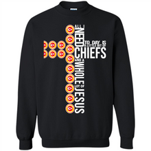 Load image into Gallery viewer, All I Need Today Is Kansas City Chiefs And A Whole Lot Of Jesus