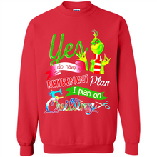 Load image into Gallery viewer, Grinch Yes I Do Have A Retirement Plan I Plan On Quilting