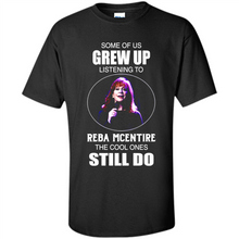 Load image into Gallery viewer, Some Of Us Grew Up Listening To Reba Mcentire The Cool Ones Still Do