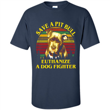 Load image into Gallery viewer, Save A Pit Bull Euthanize A Dog Fighter Vintage