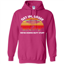 Load image into Gallery viewer, Get In Loser We’re Doing Butt Stuff Vintage # Zawin store
