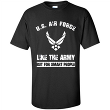 Load image into Gallery viewer, US Air Force - Like The Army But For Smart People