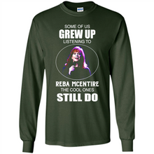 Load image into Gallery viewer, Some Of Us Grew Up Listening To Reba Mcentire The Cool Ones Still Do