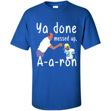 Load image into Gallery viewer, Ya Done Mesed Up Aaron Rodgers Green Bay Packers # Zawin