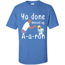 Load image into Gallery viewer, Ya Done Mesed Up Aaron Rodgers Green Bay Packers # Zawin