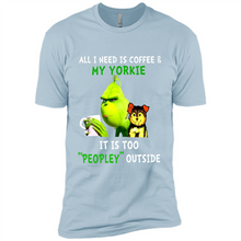 Load image into Gallery viewer, Grinch All I need is coffee and my Yorkie it is too peopley outside