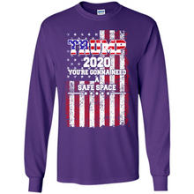 Load image into Gallery viewer, Trump 2020 You_re Gonna Need A Safe Space Funny