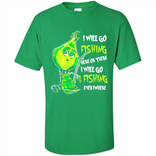 Load image into Gallery viewer, Grinch I Will Go Fishing Here Or There I Will Go Fishing Everywhere