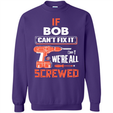 Load image into Gallery viewer, If Bob Can't Fix It We're All Screwed