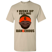 Load image into Gallery viewer, I Woke Up Feeling Dangerous Baker Mayfield