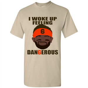 I Woke Up Feeling Dangerous Baker Mayfield