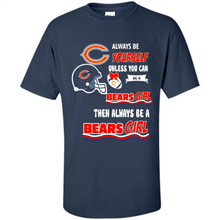 Load image into Gallery viewer, Always Be Yourself Unless You Can Be A Bears Girl