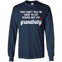 Load image into Gallery viewer, You Can't Tell Me What To Do You're Not My Grandbaby # Zawin