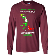 Load image into Gallery viewer, Grinch When All Else Fails Turn Up The Music And Dance With Your Dog