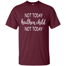 Load image into Gallery viewer, Not Today Heathen Child Not Today # Zawin