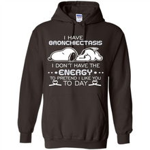 Load image into Gallery viewer, Snoopy I Have Bronchiectasis I Don't Have The Energy To Pretend I Like You To Day