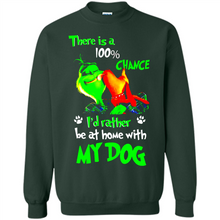 Load image into Gallery viewer, Grinch There Is A 100% Chance I's Rather Be At Home With My Dog