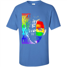 Load image into Gallery viewer, Don't Be Afraid To Show Off Your True Colors LGBT