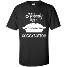 Load image into Gallery viewer, Nobody Likes a Soggy Bottom