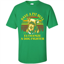 Load image into Gallery viewer, Save A Pit Bull Euthanize A Dog Fighter Vintage
