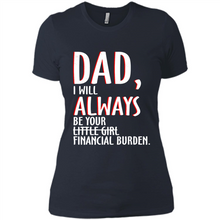 Load image into Gallery viewer, Dad I Will Always be Your Litte Girl Financial Burden