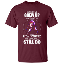 Load image into Gallery viewer, Some Of Us Grew Up Listening To Reba Mcentire The Cool Ones Still Do