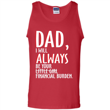 Load image into Gallery viewer, Dad I Will Always be Your Litte Girl Financial Burden