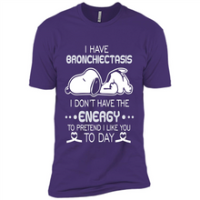 Load image into Gallery viewer, Snoopy I Have Bronchiectasis I Don't Have The Energy To Pretend I Like You To Day