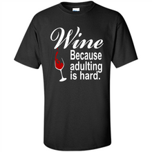 Load image into Gallery viewer, Wine Because Adulting Is Hard