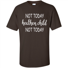 Load image into Gallery viewer, Not Today Heathen Child Not Today # Zawin
