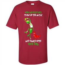 Load image into Gallery viewer, Grinch When All Else Fails Turn Up The Music And Dance With Your Dog