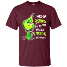Load image into Gallery viewer, Grinch I Will Go Fishing Here Or There I Will Go Fishing Everywhere