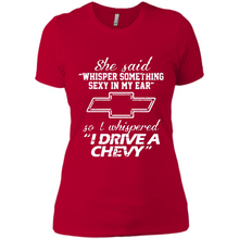 Load image into Gallery viewer, She said Whisper Something Sexy In My Ear So I Whispered Drive A Chevy