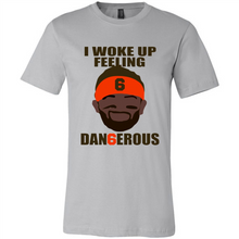 Load image into Gallery viewer, I Woke Up Feeling Dangerous Baker Mayfield