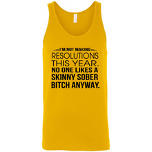 Load image into Gallery viewer, I’m Not Making Resolutions This Year No One Like A Skinny Sober Bitch Anyway