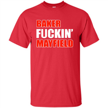 Load image into Gallery viewer, Baker fuckin' Mayfield