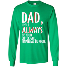 Load image into Gallery viewer, Dad I Will Always be Your Litte Girl Financial Burden