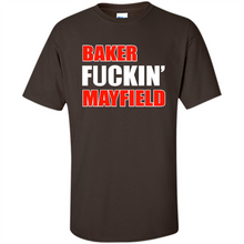 Load image into Gallery viewer, Baker fuckin' Mayfield